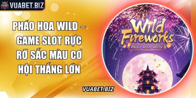 Pháo Hoa Wild – Game Slot Rực Rỡ Sắc Màu Cơ Hội Thắng Lớn 9 Pháo hoa Wild