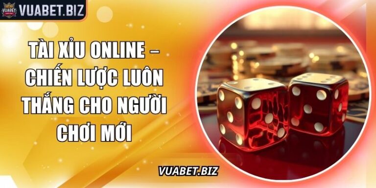 Tài Xỉu Online – Chiến Lược Luôn Thắng Cho Người Chơi Mới 10 tài xỉu online
